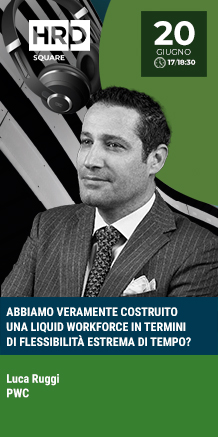 Immagine dell'evento: ABBIAMO VERAMENTE COSTRUITO UNA LIQUID WORKFORCE IN TERMINI DI FLESSIBILITÀ ESTREMA DI TEMPO?