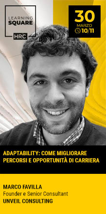 Immagine dell'evento: LEARNING SQUARE - ADAPTABILITY: COME MIGLIORARE PERCORSI E OPPORTUNITÀ DI CARRIERA