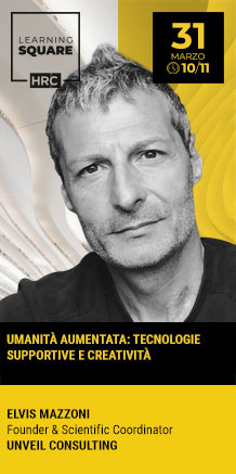Immagine dell'evento: LEARNING SQUARE - UMANITÀ AUMENTATA: TECNOLOGIE SUPPORTIVE E CREATIVITÀ