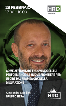 Immagine dell'evento: COME AFFRONTARE I NUOVI MODELLI DI PERFORMANCE: LE NUOVE FRONTIERE PER USCIRE DAL FRAMEWORK DELLA MISURAZIONE