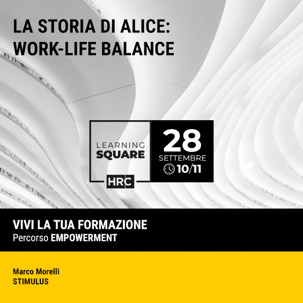 LEARNING SQUARE - LA STORIA DI ALICE: WORK-LIFE BALANCE